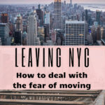 Leaving NYC: How to deal with the fear of moving