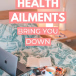 How to not let health ailments bring you down