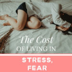 The cost of living in stress, fear and overwhelm
